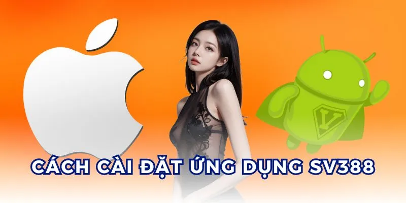 Quy trình tải app SV388 trên Android và iOS.